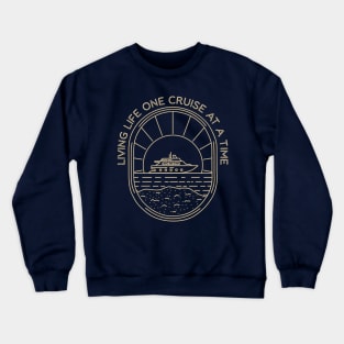 Living Life One Cruise At A Time Cruise Vacation Crewneck Sweatshirt